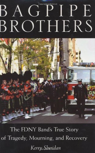 Bagpipe Brothers: The FDNY Band's True Story of Tragedy, Mourning, and Recovery