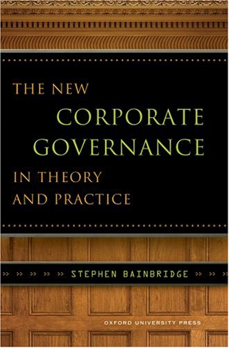 The New Corporate Governance in Theory and Practice