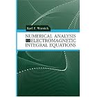 Numerical Analysis for Electromagnetic Integral Equations by Karl F. Warnick