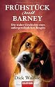 Frühstück mit Barney: Die wahre Geschichte eines außergewöhnlichen Beagles