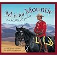 M Is for Mountie: A RCMP Alphabet