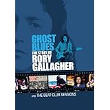 Ghost Blues: The Story of Rory Gallagher and the Beat Club Sessions (2010)