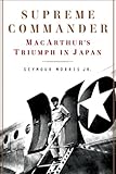 Supreme Commander: MacArthur's Triumph in Japan