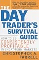 The Day Trader's Survival Guide: How to Be Consistently Profitable in Short-Term Markets
