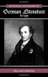 Historical Dictionary of German Literature to 1945 (Historical Dictionaries Of Literature And The Arts)