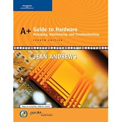 A+ Guide to Hardware: Managing, Maintaining and Troubleshooting