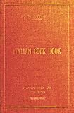 Italian Cookbook - 1919 Reprint: The Art Of Eating Well