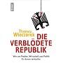 Die verbl�dete Republik: Wie uns Medien, Wirtschaft und Politik f�r dumm verkaufen
