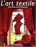 L'art textile : Cr�ations contemporaines