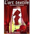 L'art textile : Cr�ations contemporaines