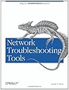 Network Troubleshooting Tools (O'Reilly System Administration)