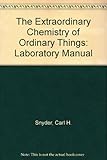 Experience the extraordinary chemistry of ordinary things : a laboratory manual