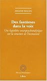 Des fant�mes dans la voix : Une hypoth�se neuropsychanalytique sur la structure de l'inconscient