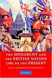The Monarchy and the British Nation, 1780 to the Present