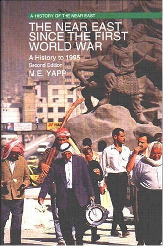The Near East Since the First World War: A History to 1995 (A History of the Near East)