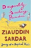 Desperately Seeking Paradise: Journeys of a Sceptical Muslim