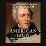 American Lion: Andrew Jackson in the White House | Jon Meacham