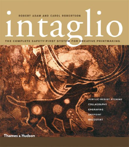 Intaglio: The Complete Saftey-First System for Creative Printmaking: Acrylic-Resist Etching * Collagraphy * Engraving * Drypoint * Mezzotint