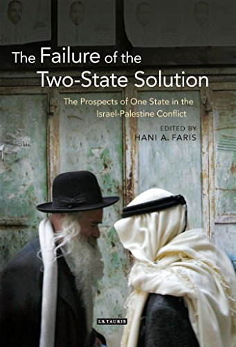 The Failure of the Two-State Solution: The Prospects of One State in the Israel-Palestine Conflict (Library of Modern Middle East Studies)