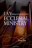Lay Ecclesial Ministry: Pathways Toward the Future