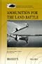 Ammunition for the Land Battle (Land Warfare: Brassey's New Battlefield Weapons Systems and Technology Series)