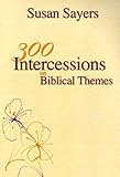 Three hundred intercessions on biblical themes