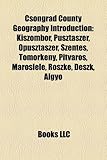 Csongr D County Geography Introduction: Kiszombor, Pusztaszer, Pusztaszer, T M Rk NY, Szentes, F Lde K, Pitvaros, Maroslele, R Szke, Algy?-
