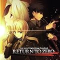 RETURN TO ZERO Fate/Zero Original Image Soundtrack RETURN TO ZERO Fate/Zero Original Image Soundtrack
