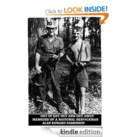 Get In Get Out and Get Away - Memoirs of a National Serviceman