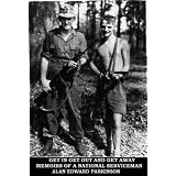 Get In Get Out and Get Away - Memoirs of a National Serviceman ~ Alan E Parkinson