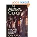 The Medieval Church: From the Dawn of the Middle Ages to the Eve of the Reformation