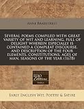 Several poems compiled with great variety of wit and learning, full of delight wherein especially is contained a compleat discourse, and description ... ages of man, seasons of the year (1678)