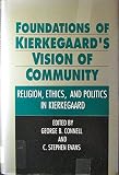 Foundations of Kierkegaard's vision of community : religion, ethics and politics in Kierkegaard