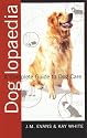 Dog lopaedia - A complete guide to dog care