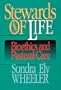 Stewards of Life: Bioethics and Pastoral Care