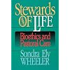 Stewards of Life: Bioethics and Pastoral Care