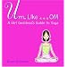 Um, Like... OM: A Girl Goddess's Guide to Yoga