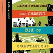 The Careful Use of Compliments: The Sunday Philosophy Club, Vol. 4 | Alexander McCall Smith