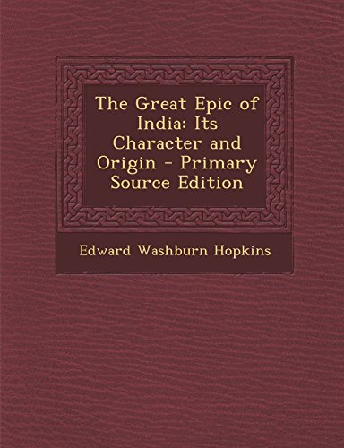 The Great Epic of India: Its Character and Origin - Primary Source Edition