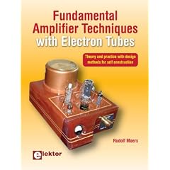 Fundamental Amplifier Techniques with Electron Tubes: Theory and practice with design methods for self construction