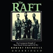 The Raft: The Courageous Struggle of Three Naval Airmen Against the Sea | [Robert Trumbull]