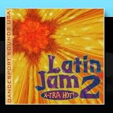 Latin Jam 2 : X-Tra Hot!