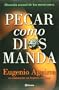 Pecar como Dios manda (Spanish Edition)