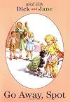 Go Away, Spot (Read with Dick and Jane (Grosset & Dunlap Sagebrush))