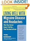 Living Well with Migraine Disease and Headaches: What Your Doctor Doesn't Tell You...That You Need to Know (Living Well (Collins))