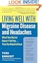 Living Well with Migraine Disease and Headaches: What Your Doctor Doesn't Tell You...That You Need to Know (Living Well (Collins))