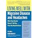 Living Well With Migraine Disease And Headaches: What Your Doctor Doesn't Tell You...That You Need to Know