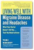 Living Well with Migraine Disease and Headaches: What Your Doctor Doesn't Tell You...That You Need to Know (Living Well (Collins))