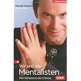 Wir alle sind Mentalisten!: Das Geheimnis der 5 Sinnevon "Manuel Horeth"