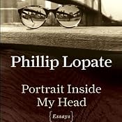 Portrait Inside My Head | [Phillip Lopate]
